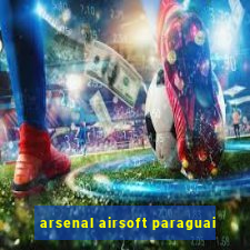 arsenal airsoft paraguai